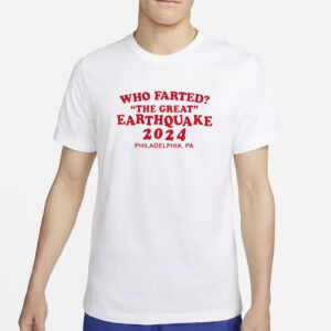 Who Farted The Great Earthquake 2024 T-Shirt2