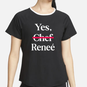 Yes Chef Renee T-Shirt2