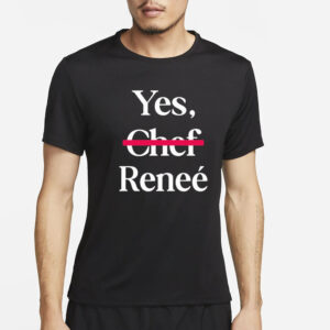 Yes Chef Renee T-Shirt4