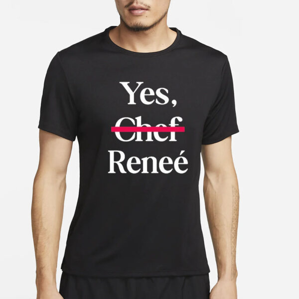 Yes Chef Renee T-Shirt4