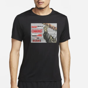 You Can’t Make A Communist Without Breaking A Few Heads T-Shirt5