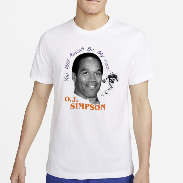 You Will Always Be My Hero OJ Simpson T-Shirt2