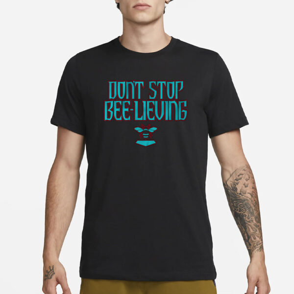 ARIZONA BASEBALL DON'T STOP BEE-LIEVING T-SHIRT3