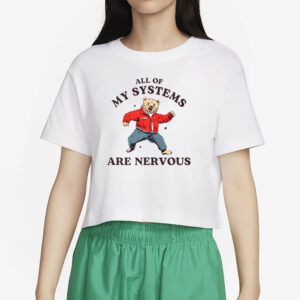 All Of My Systems Are Nervous Bear T-Shirt5