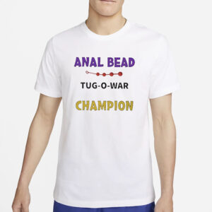 Anal Bead Tug-O-War Champion T-Shirt4