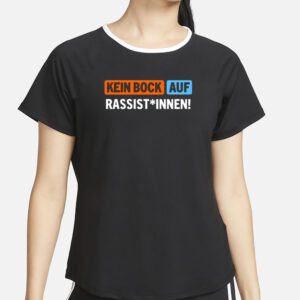 Außer Dieses Kein Bock Auf Rassist Innen T-Shirt2