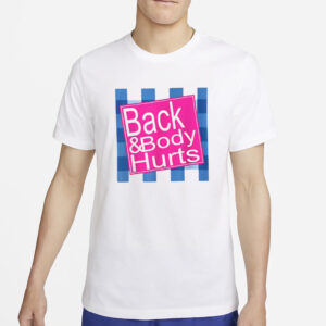 Back And Body Hurts T-Shirt2