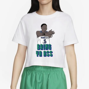 Timberwolves Anthony Edwards Bring Ya Ass T-Shirt2