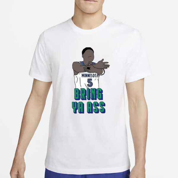 Timberwolves Anthony Edwards Bring Ya Ass T-Shirt5