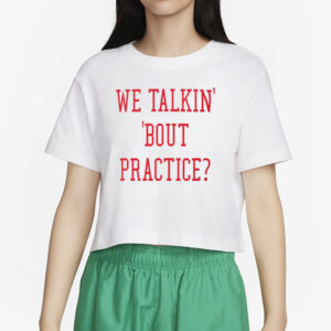 We Talkin Bout Practice Comfort Colors T-Shirt2