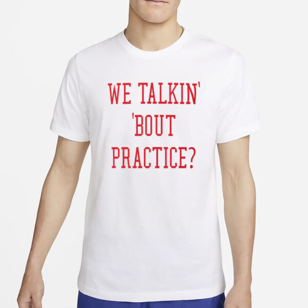 We Talkin Bout Practice Comfort Colors T-Shirt4