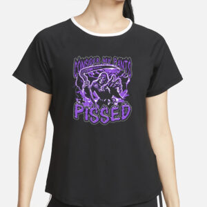 Worstshirts Consider My Pants Pissed T Shirt5