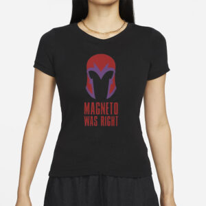 X-Men Magneto Was Right T-Shirts