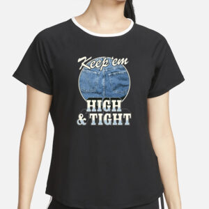 Ymh Studios Keep 'Em High And Tight T-Shirt5