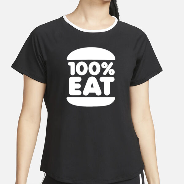 100% Eat 100 Percent Eat T-Shirt5