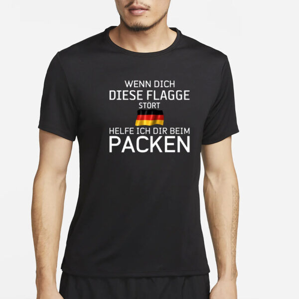 Afd_Georg Wenn Dich Diese Flagge Stört Helfe Ich Dir Beim Packen T-Shirt5