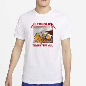 Alcoholica Drank Em All Benediktiner Hell Beer T-Shirt5