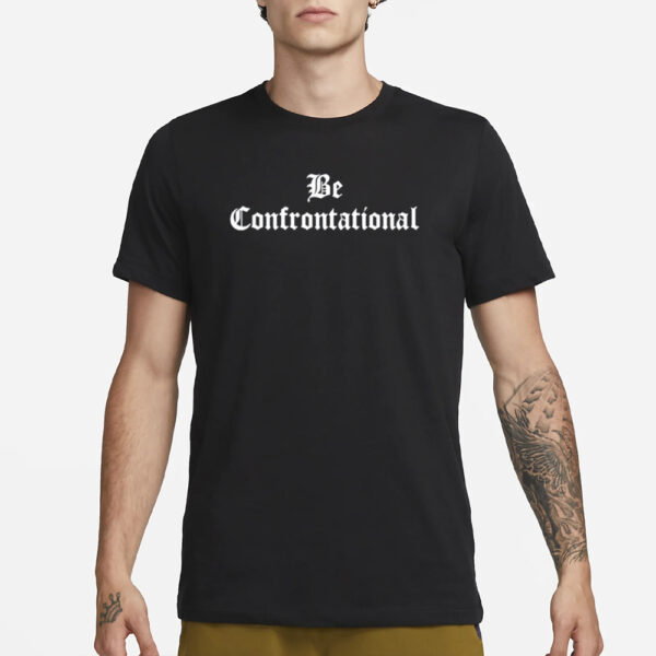 Anthony Raimondi Wearing Be Confrontational T-Shirt1