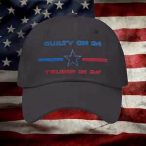 Donald Trump Guilty On 34 Trump In 24 Embroidered Hat2