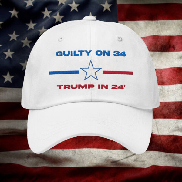 Donald Trump Guilty On 34 Trump In 24 Embroidered Hat4