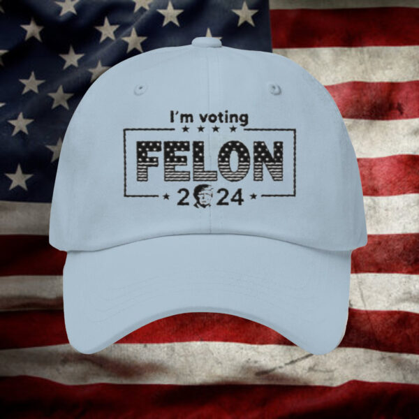 Donald Trump Im Voting Felon 2024 Embroidered Hat1