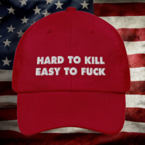 Hard To Love Easy To Fuck Hat