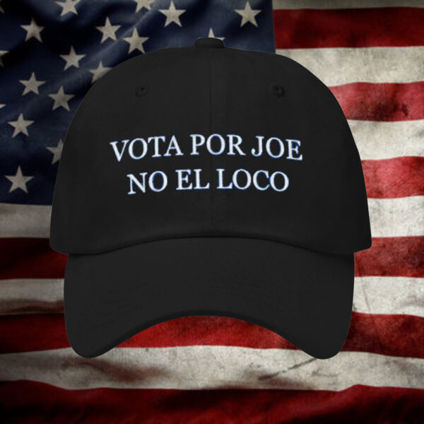 Vota Por Joe No El Loco Hat2