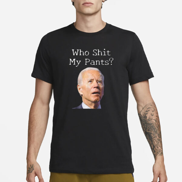 Who Shit My Pants Biden Face T-Shirt3