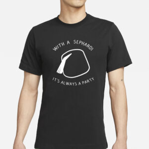 With A Sephardi It’s Always A Party T-Shirt