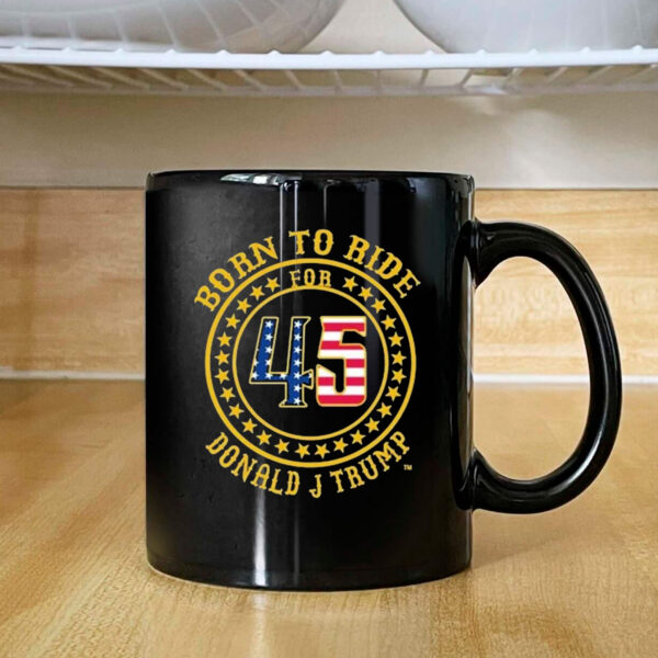 Born To Ride For 45 Donald J Trump USA Logo 2024 Mug