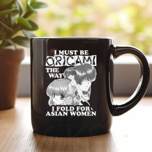 I Must Be Origami The Way I Fold For Asian Women Mug 20241