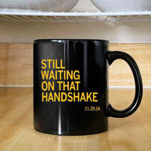 Still Waiting On That Handshake 11 29 24 Iowa-Nebraska MugStill Waiting On That Handshake 11 29 24 Iowa-Nebraska Mug