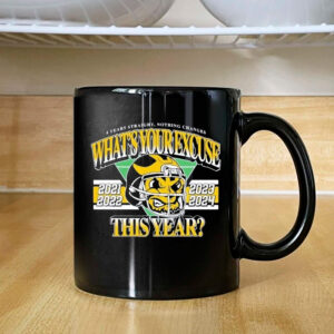 What’s Your Excuse This Year 4 Years Straight Nothing Changes 2021-2024 Mug