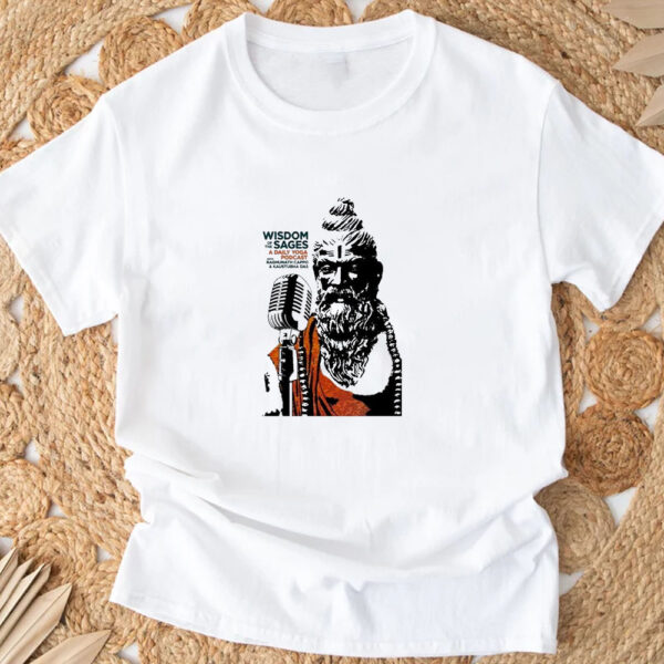 Wisdom Of The Sages A Daily Yoga Podcast With Raghunath Cappo And Kaustubha Dad T-shirt 202433