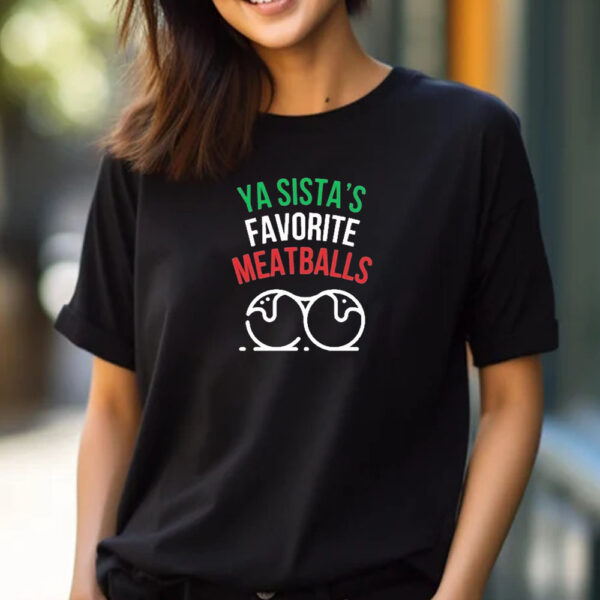 Ya Sista’s Favorite Meatballs T-Shirt 2024