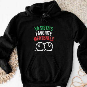 Ya Sista’s Favorite Meatballs T-Shirt 20243